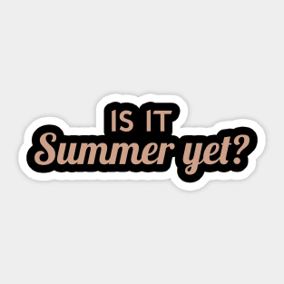 Is It Summer Yet? Sticker